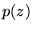 $p(z)$